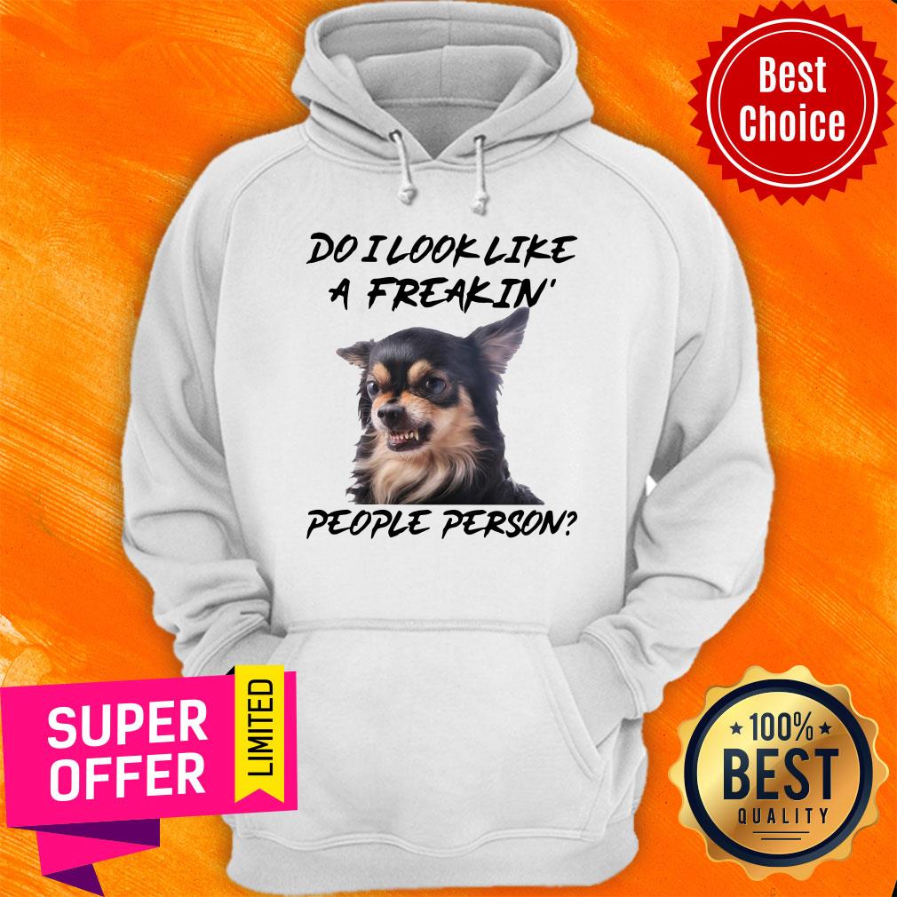 Chihuahua Do I Look Like A Freakin People Person Shirt - Image 2