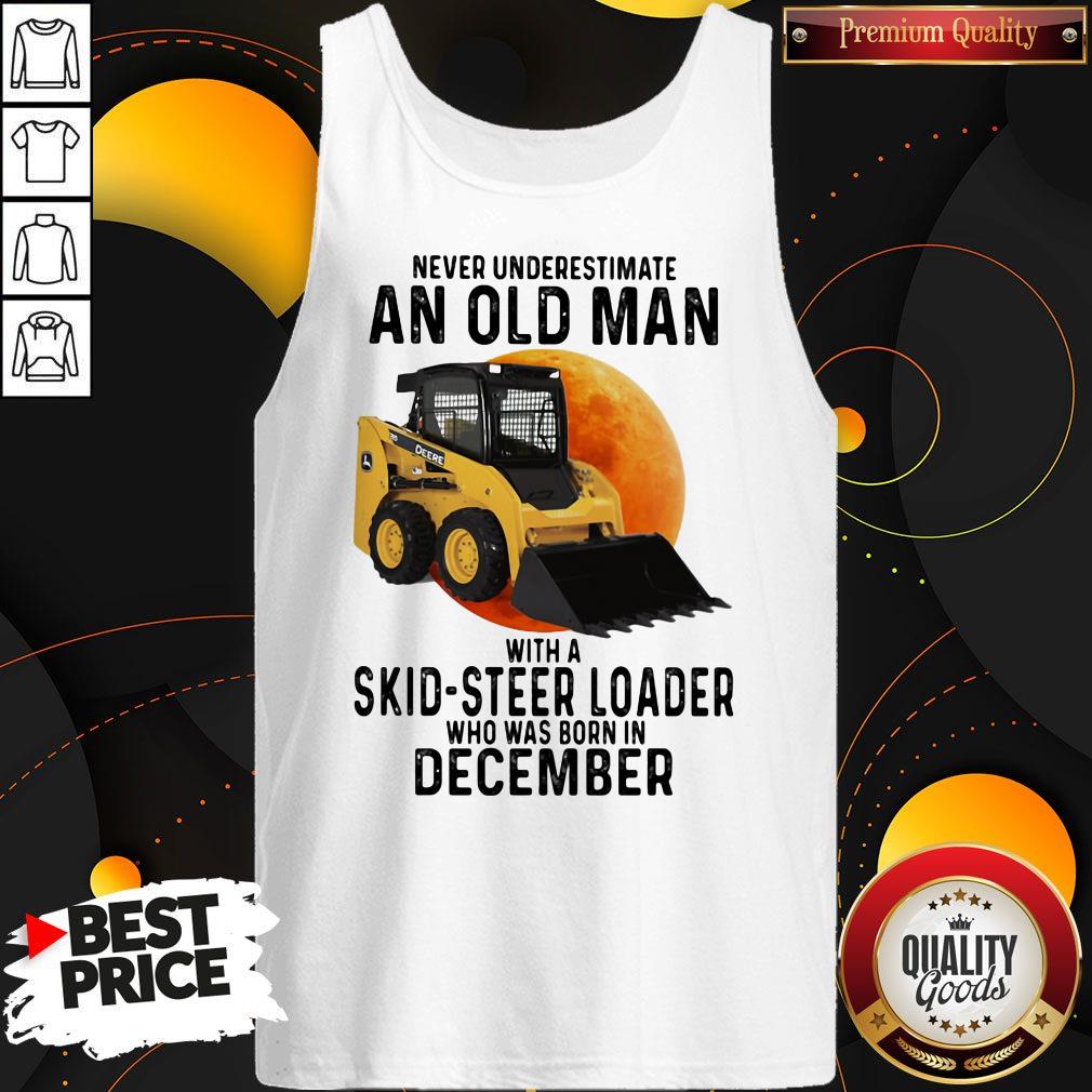 Awesome Never Underestimate An Old Man With A Skid-steer Loader Who Was Born In December Moon Shirt - Image 3
