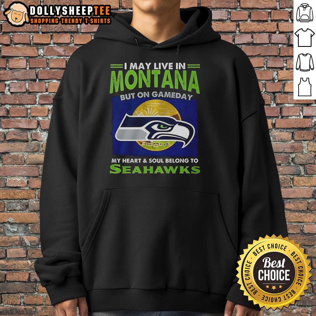 Awesome Seattle Seahawks I May Live In Montana But On Gameday My Heart And Soul Belong To Seahawks T-Shirt - Image 2