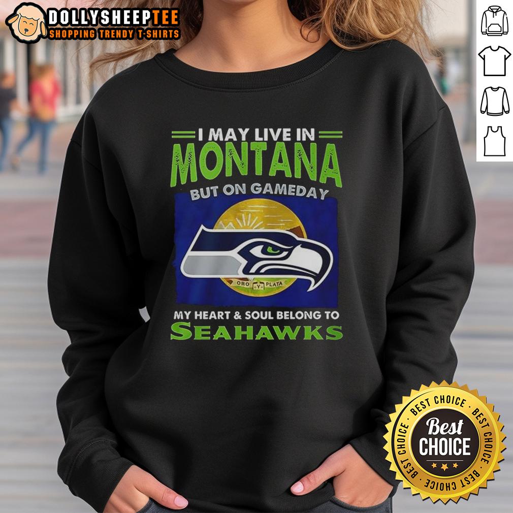 Awesome Seattle Seahawks I May Live In Montana But On Gameday My Heart And Soul Belong To Seahawks T-Shirt - Image 5