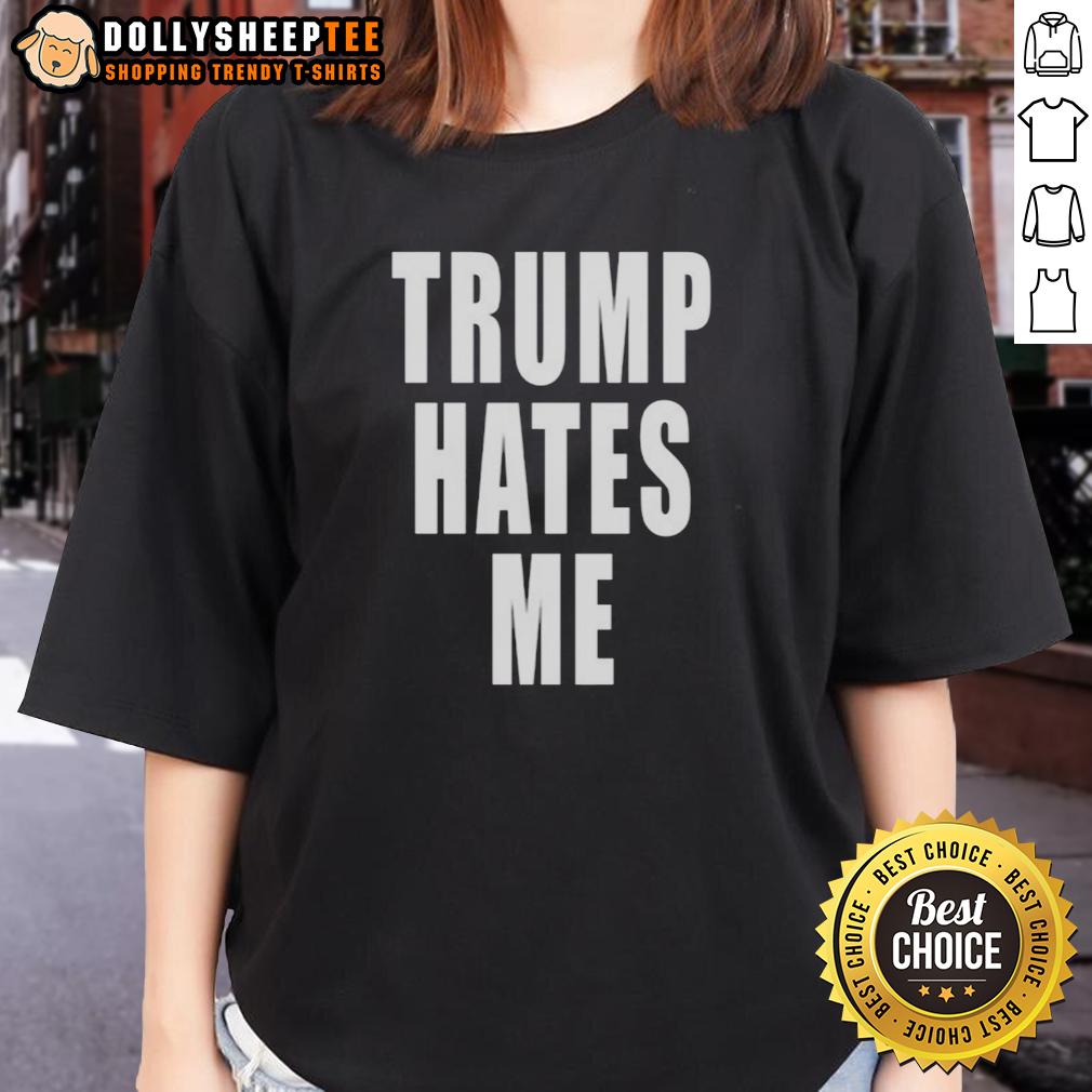 Awesome Trump Hates Me T-Shirt - Image 3