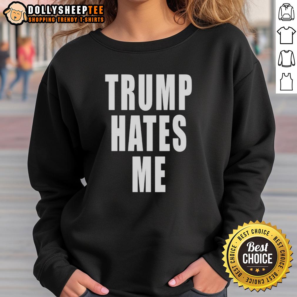 Awesome Trump Hates Me T-Shirt - Image 5