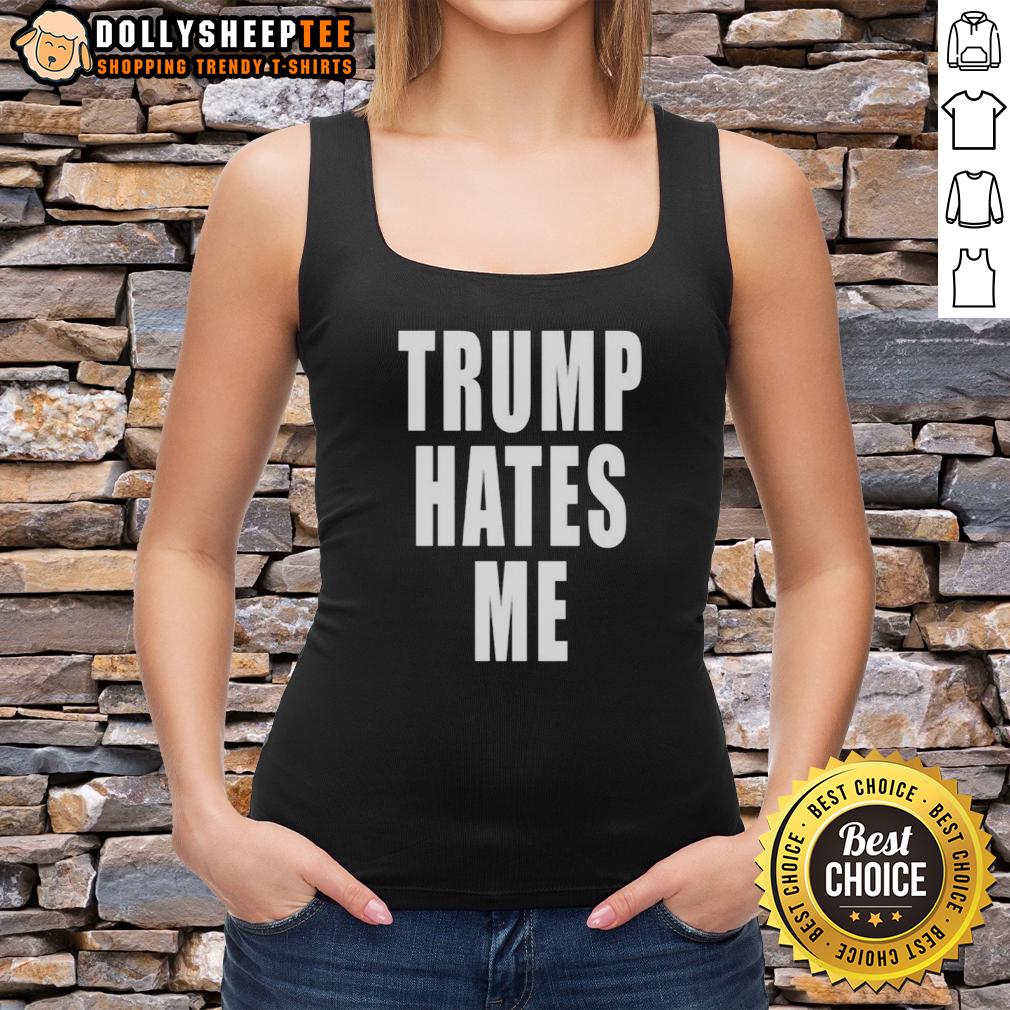 Awesome Trump Hates Me T-Shirt - Image 4