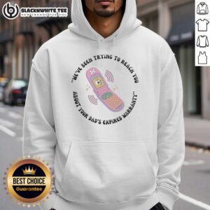 Alternative view of Original We've Been Trying To Reach You About Your Dad's Expired Warranty Toy Phone T-Shirt