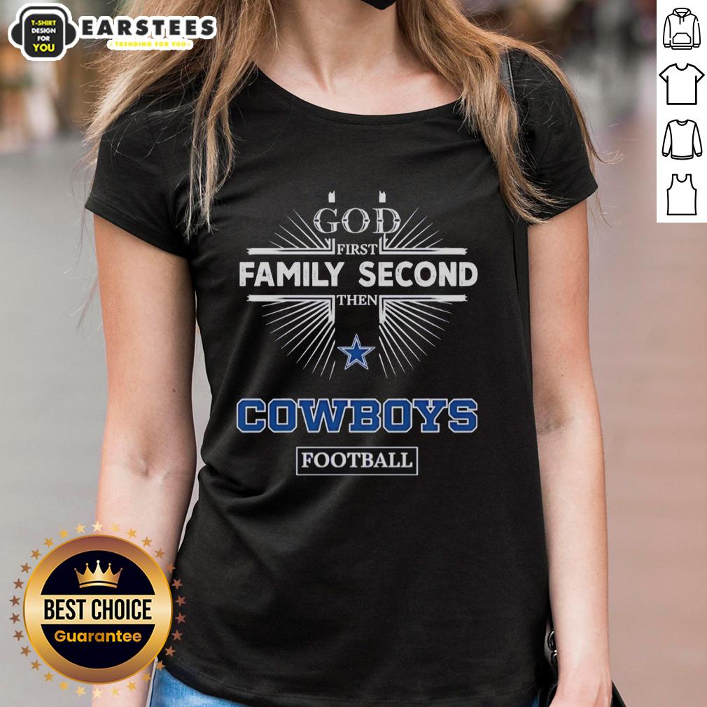 Nice Dallas Cowboys God First Family Second Then Cowboys Football T-Shirt - Image 3