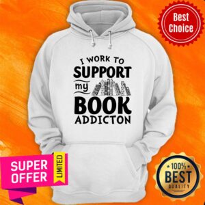 Alternative view of Top I Work To Support My Book Addiction Shirt