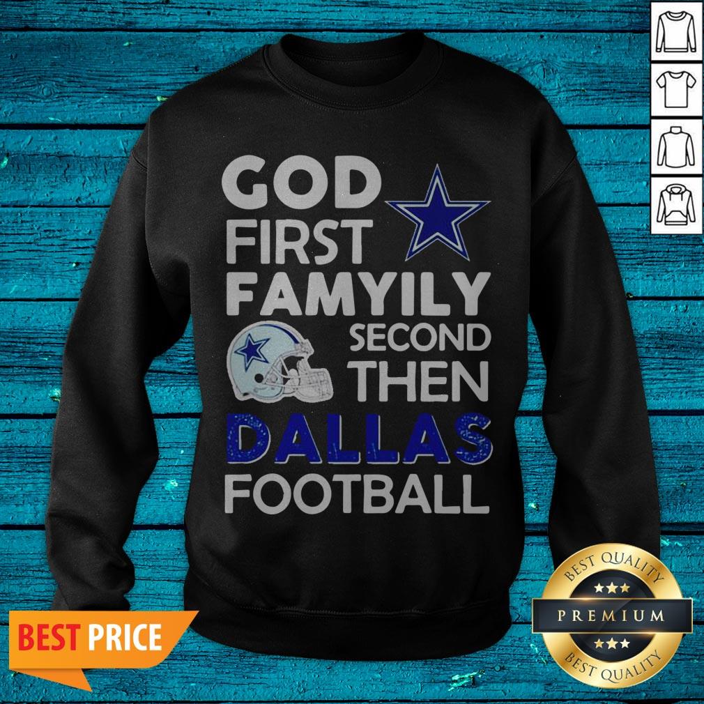 God First Family Second The Dallas Cowboys Football Shirt - Image 2