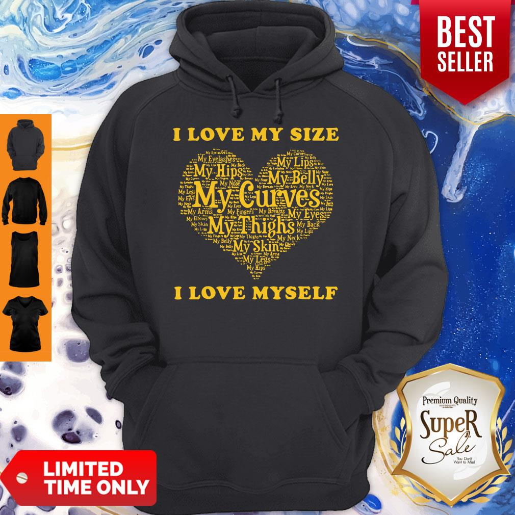 Funny I Love My Size My Hips My Skin My Self Shirt - Image 3