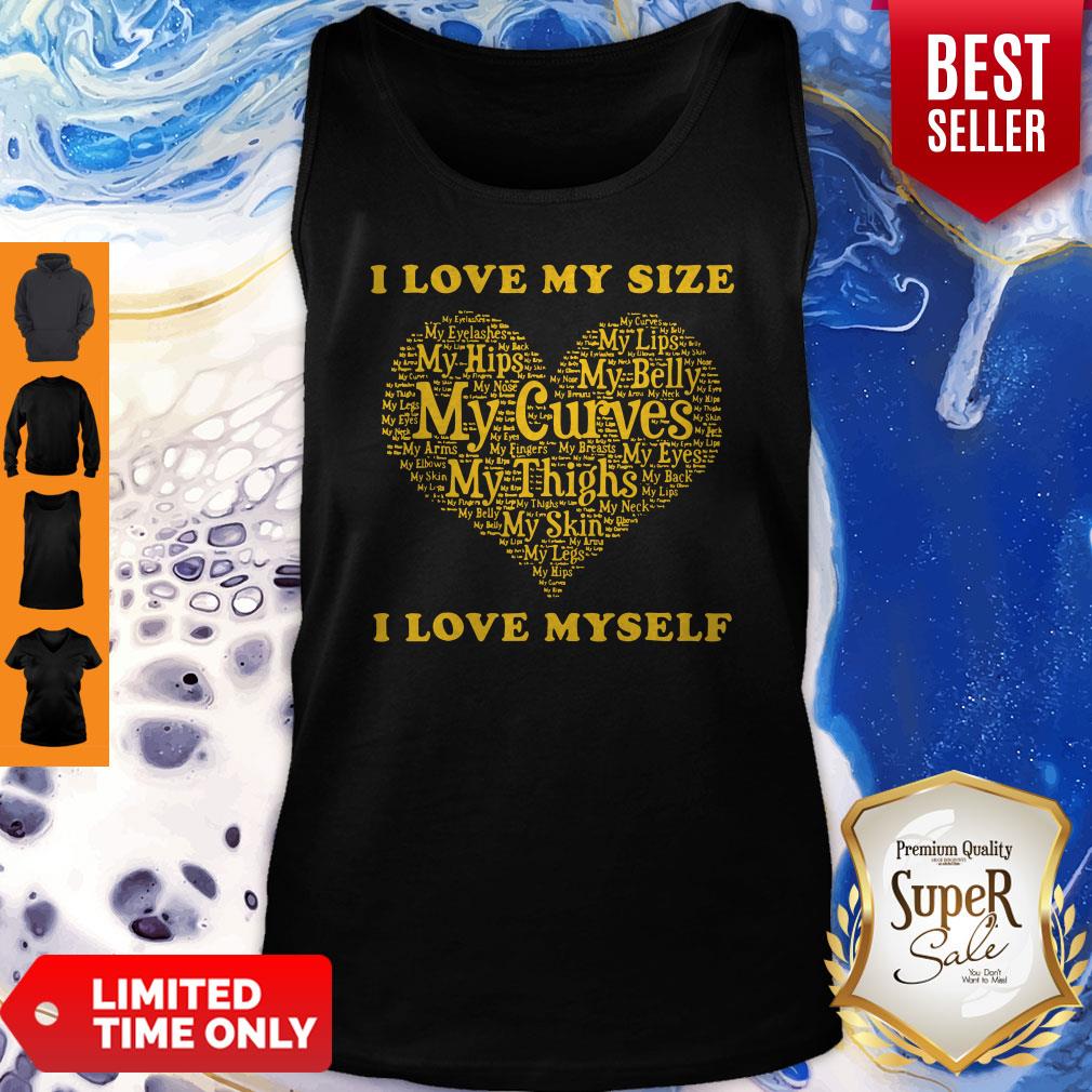 Funny I Love My Size My Hips My Skin My Self Shirt - Image 5