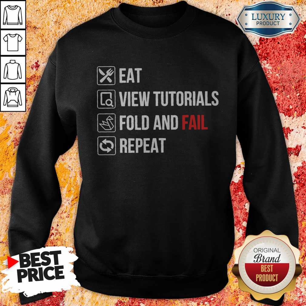 Eat View Tutorials Fold And Fail Repeat Shirt - Image 4