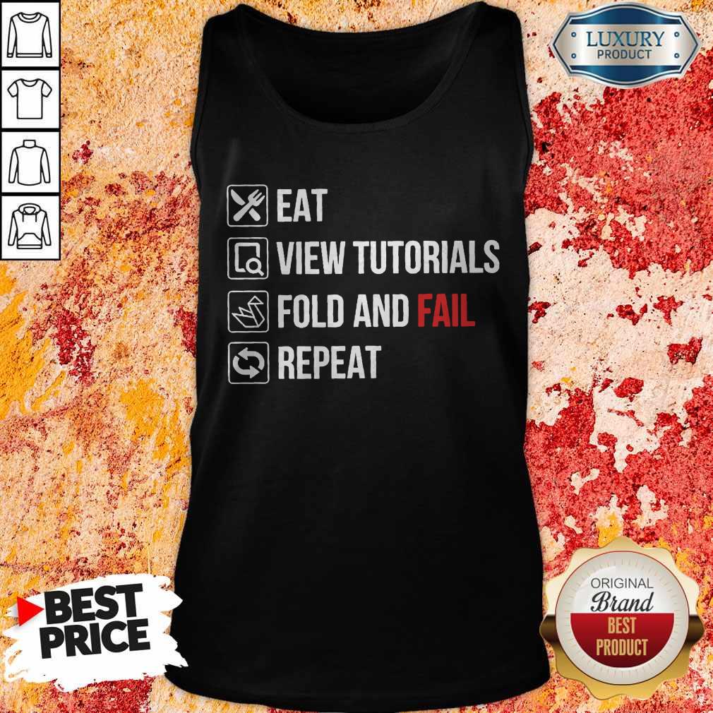 Eat View Tutorials Fold And Fail Repeat Shirt - Image 3