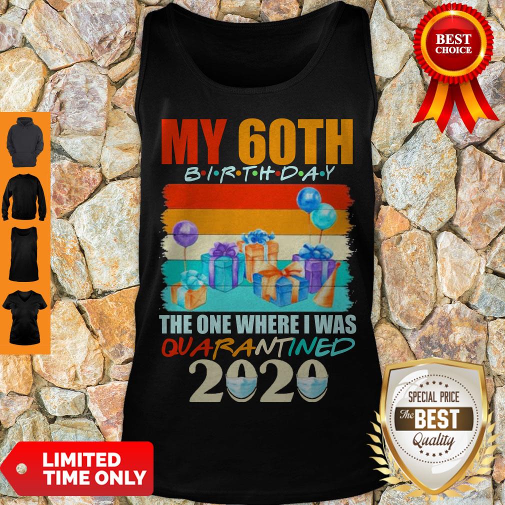 Nice My 60th Birthday The One Where I Was Quarantined 2020 Face Mask Shirt - Image 4