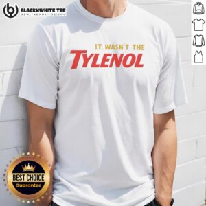 Good It Wasn't The Tylenol Autism Awareness T-Shirt