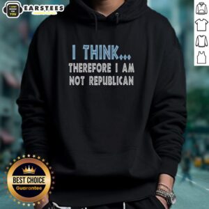 Alternative view of Hot I Think Therefore I Am Not Republican T-Shirt