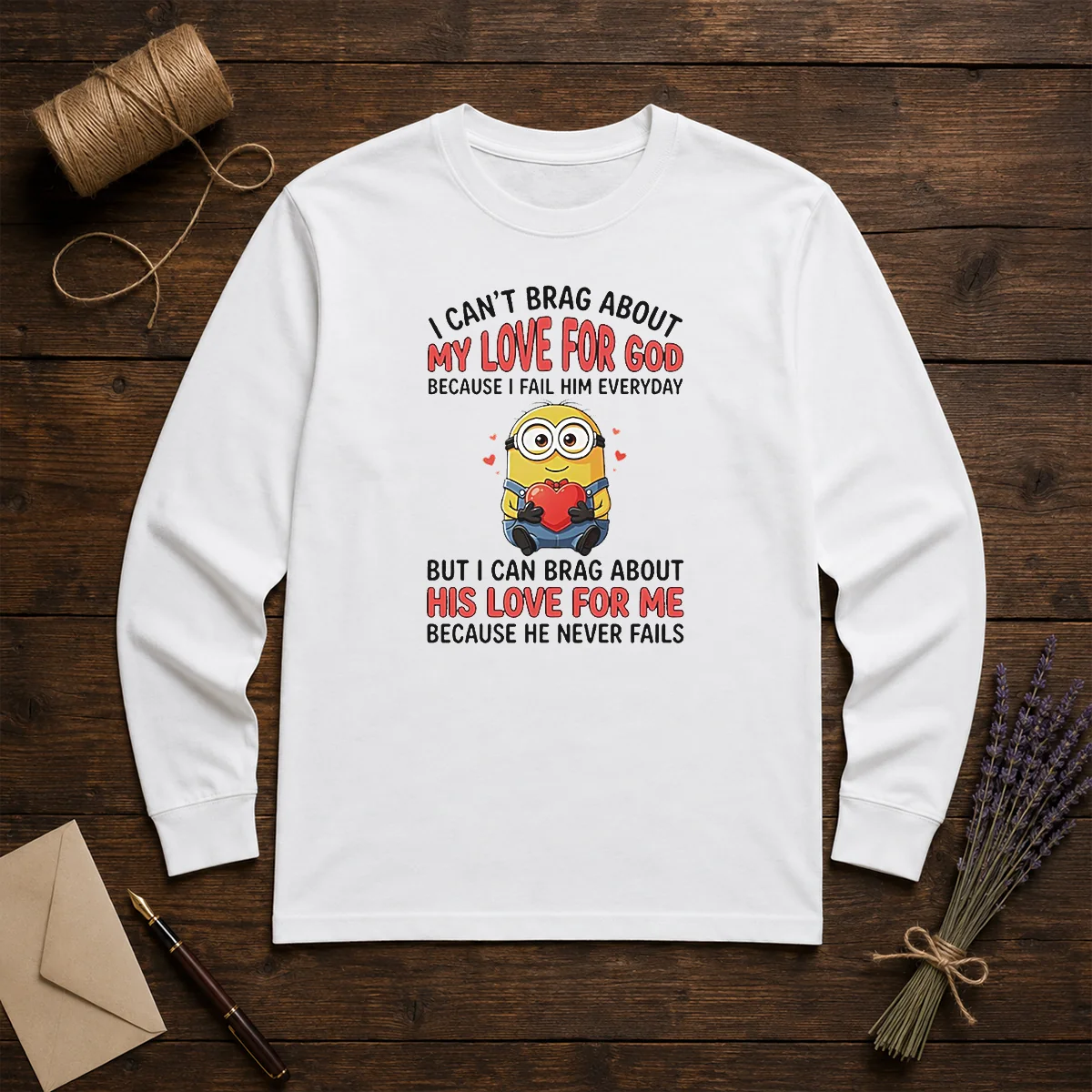 Awesome Minion I Cant Love For God Brag About My Because I Fail Him Everyday But I Can Brag About Shirt - Image 5