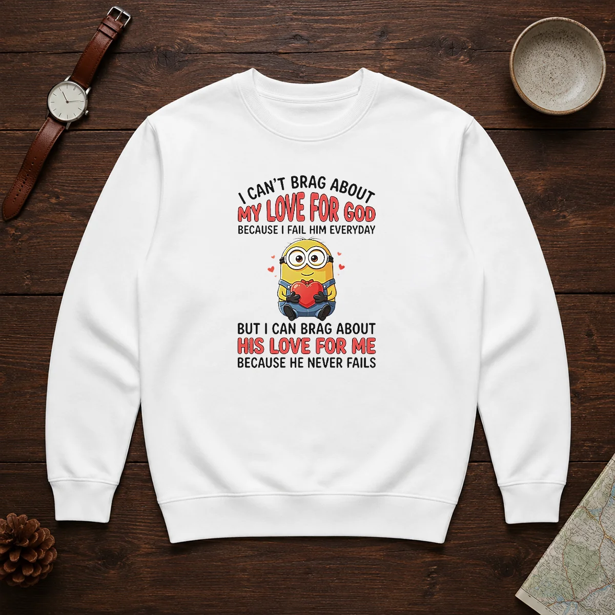 Awesome Minion I Cant Love For God Brag About My Because I Fail Him Everyday But I Can Brag About Shirt - Image 7