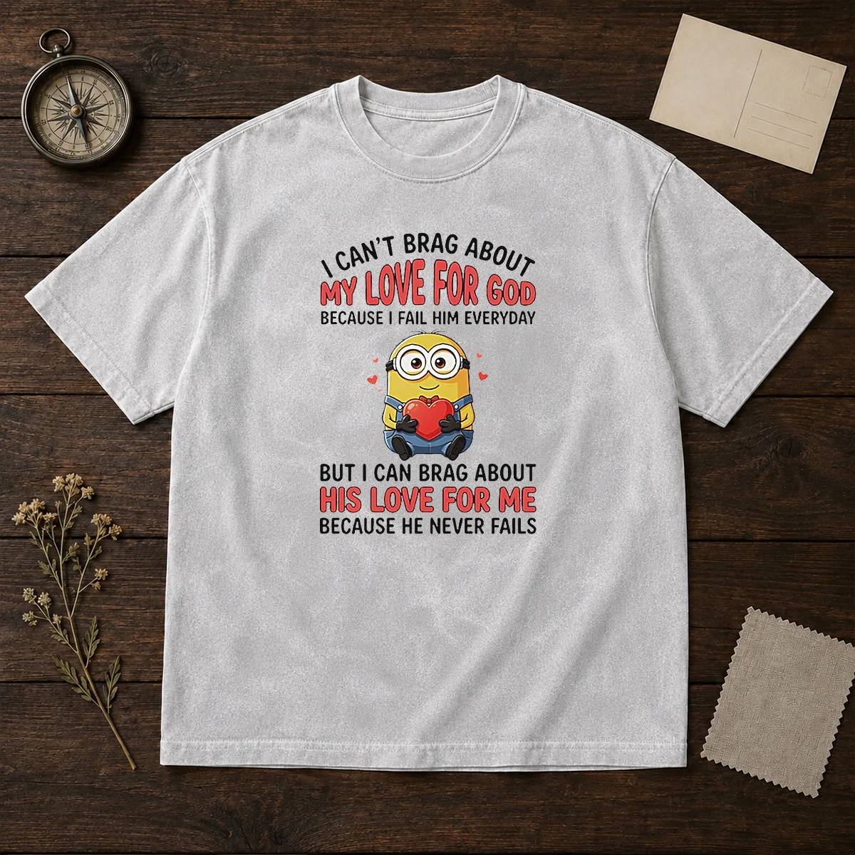 Awesome Minion I Cant Love For God Brag About My Because I Fail Him Everyday But I Can Brag About Shirt - Image 8