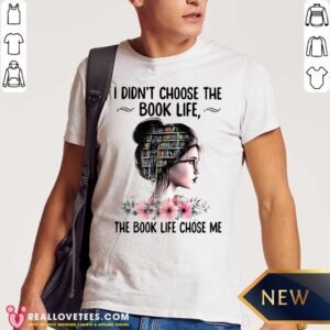Cute I Didn’t Choose The Book Life The Book Like Chose Me Shirt
