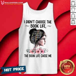 Alternative view of Cute I Didn’t Choose The Book Life The Book Like Chose Me Shirt