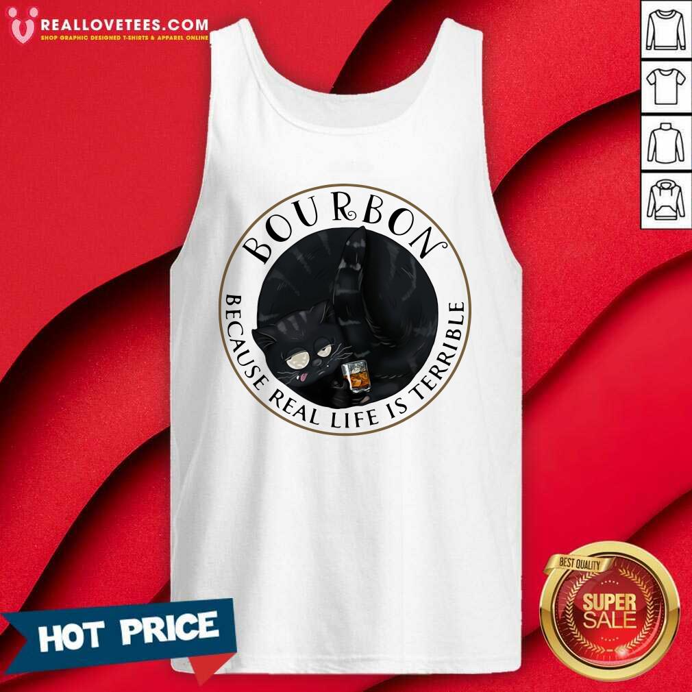 Funny Bourbon Because Real Life Is Terrible Cats Shirt - Image 2