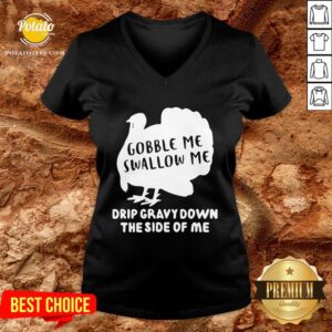 Alternative view of Top Gobble Me Swallow Me Drip Gravy Down The Side Of Me Shirt