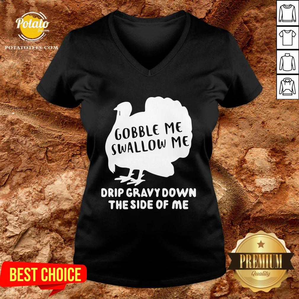 Top Gobble Me Swallow Me Drip Gravy Down The Side Of Me Shirt - Image 2