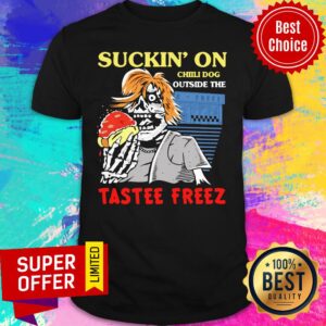 Funny Suckin On Chili Dog Outside The Tastee Freez Shirt