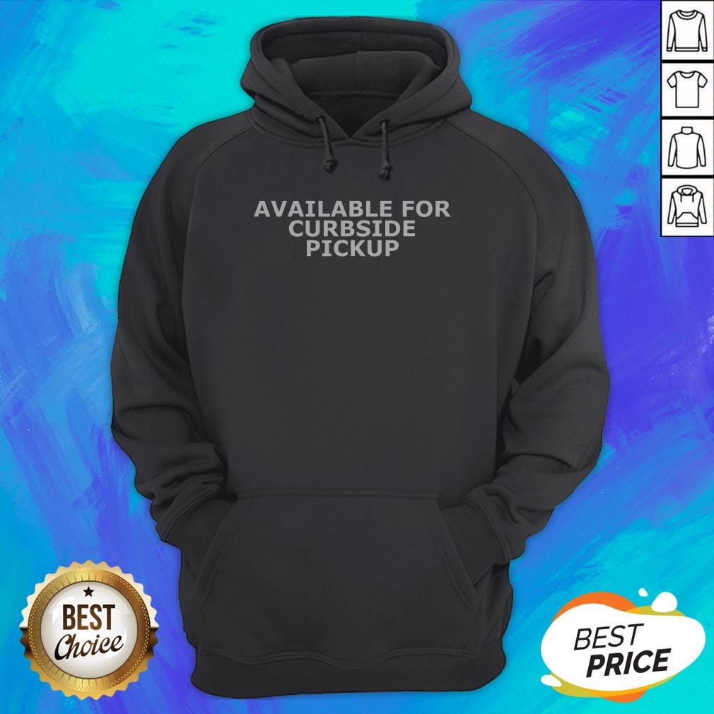 Good Available For Curbside Pickup Shirt - Image 3