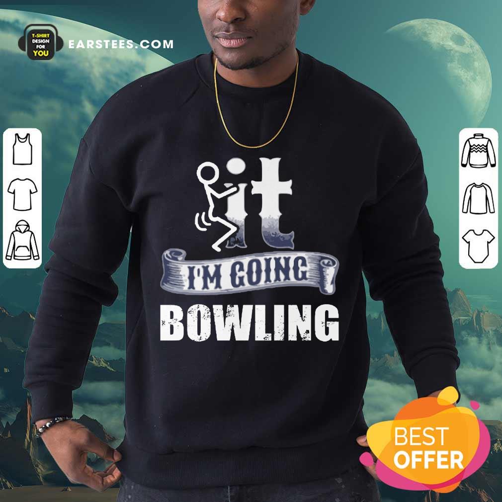 It I'm Going Bowling Shirt - Image 3