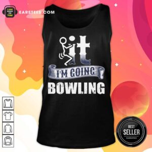 Alternative view of It I'm Going Bowling Shirt
