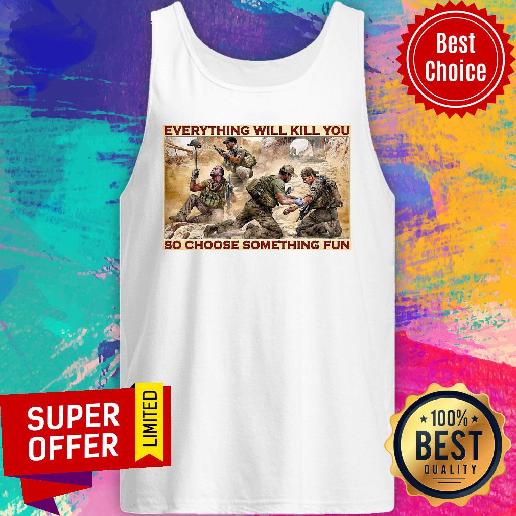 Nice Everything Will Kill You So Choose Something Fun Shirt - Image 3