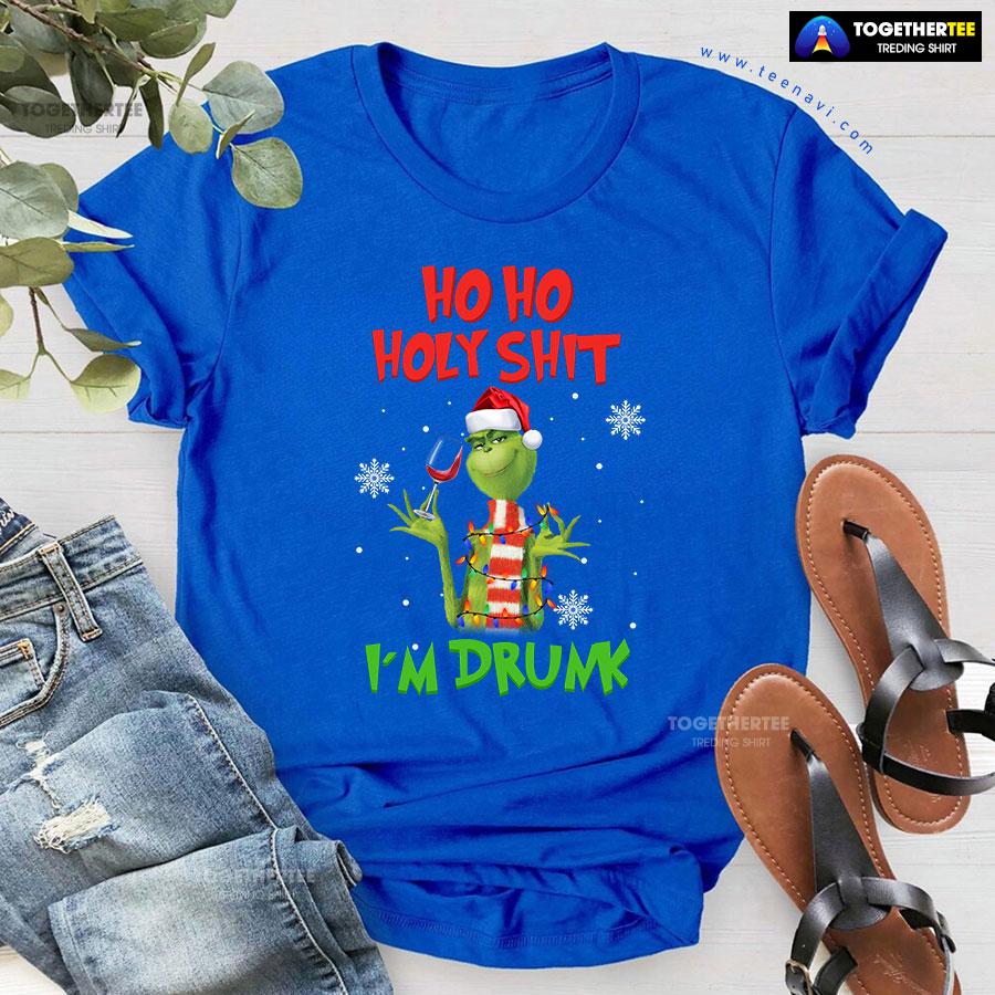 Grinch Christmas Ho Ho Holy Shit I’m Drunk T-Shirt - Image 6