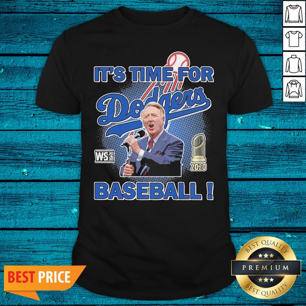 Nice Vin Scully Stated It's Time For Dodgers Baseball Shirt