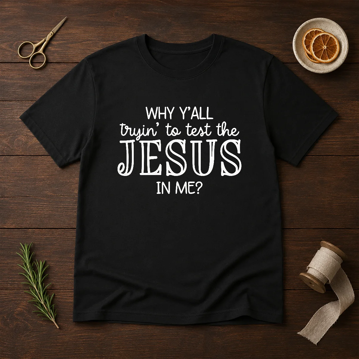 Original Why Y'All Trying To Test The Jesus In Me Shirt