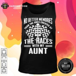 Alternative view of Top Memories The Races With My Aunt Shirt