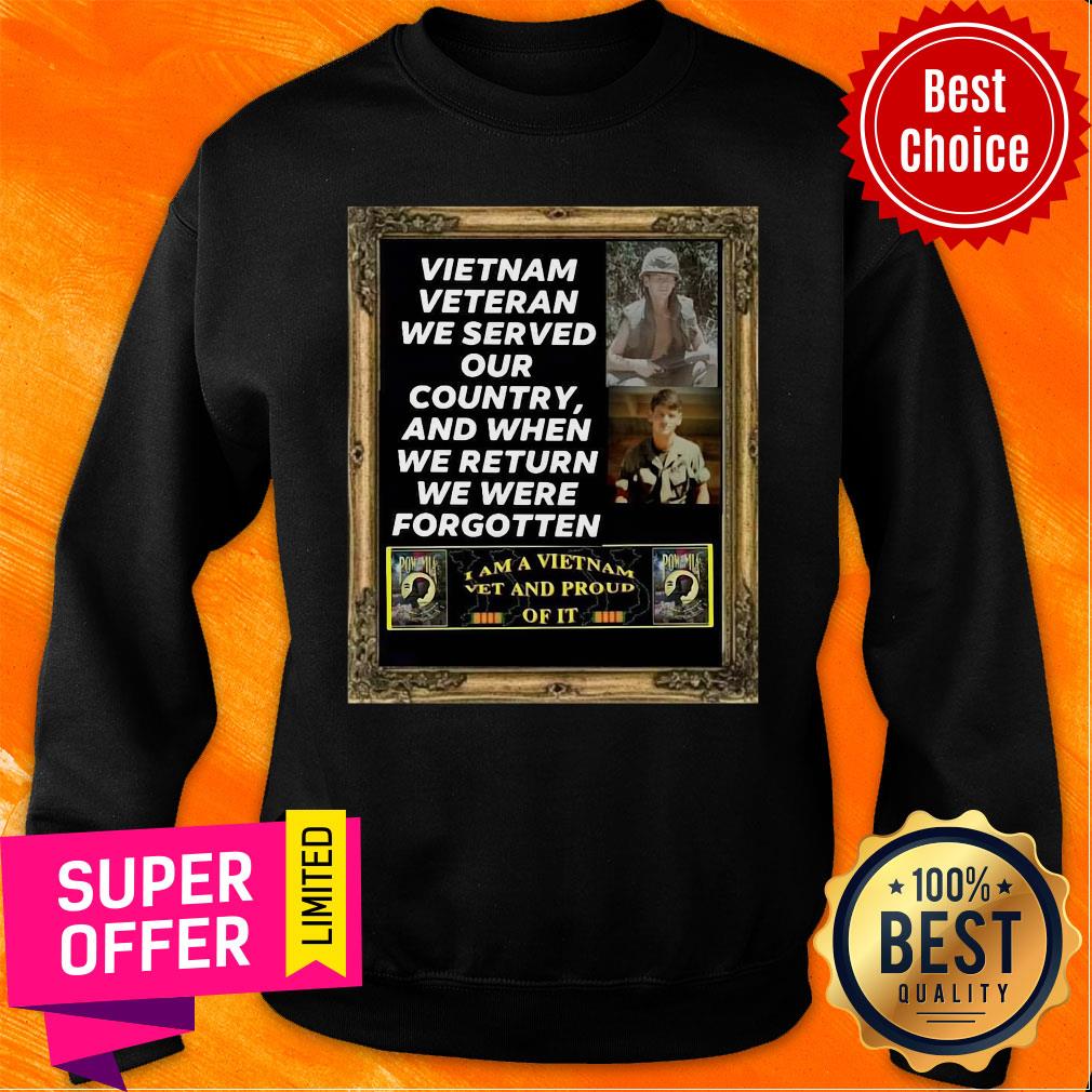 Vietnam Veteran We Served Our Country And When We Return We Were Forgotten Shirt - Image 5