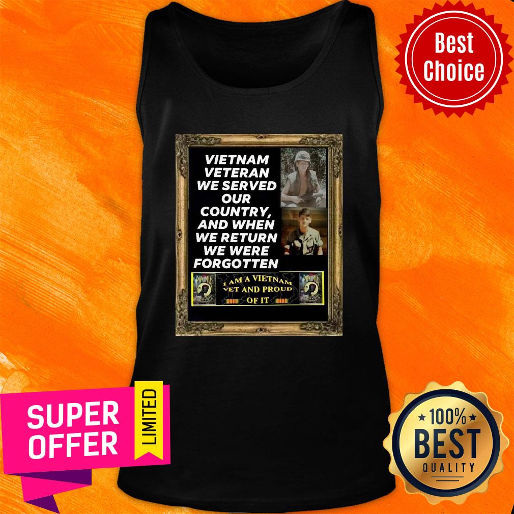 Vietnam Veteran We Served Our Country And When We Return We Were Forgotten Shirt - Image 4