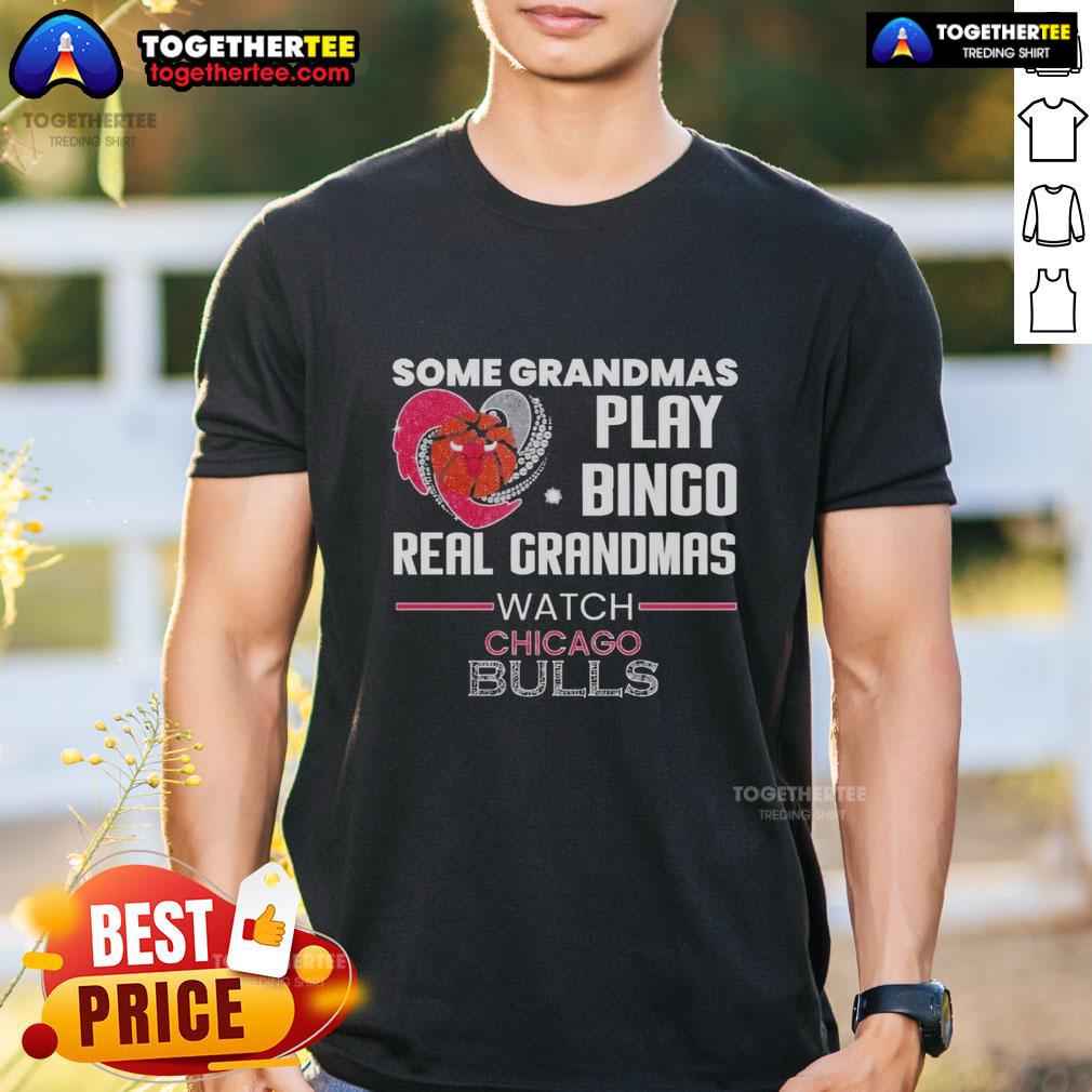 Awesome Some Grandmas Play Bingo Real Grandmas Watch Chicago Bulls T-Shirt