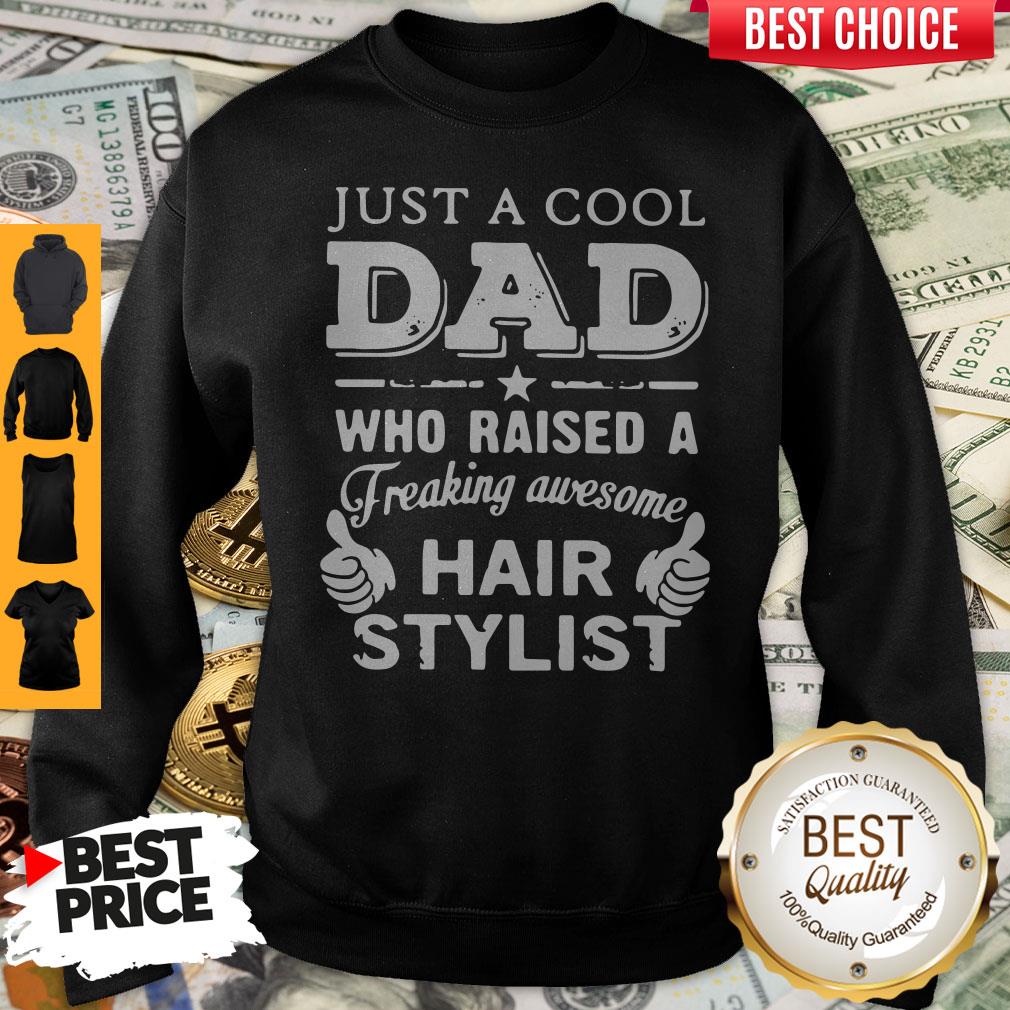 Just A Cool Dad Who Raised A Freaking Awesome Hair Stylist Shirt - Image 3