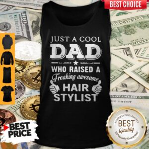 Alternative view of Just A Cool Dad Who Raised A Freaking Awesome Hair Stylist Shirt