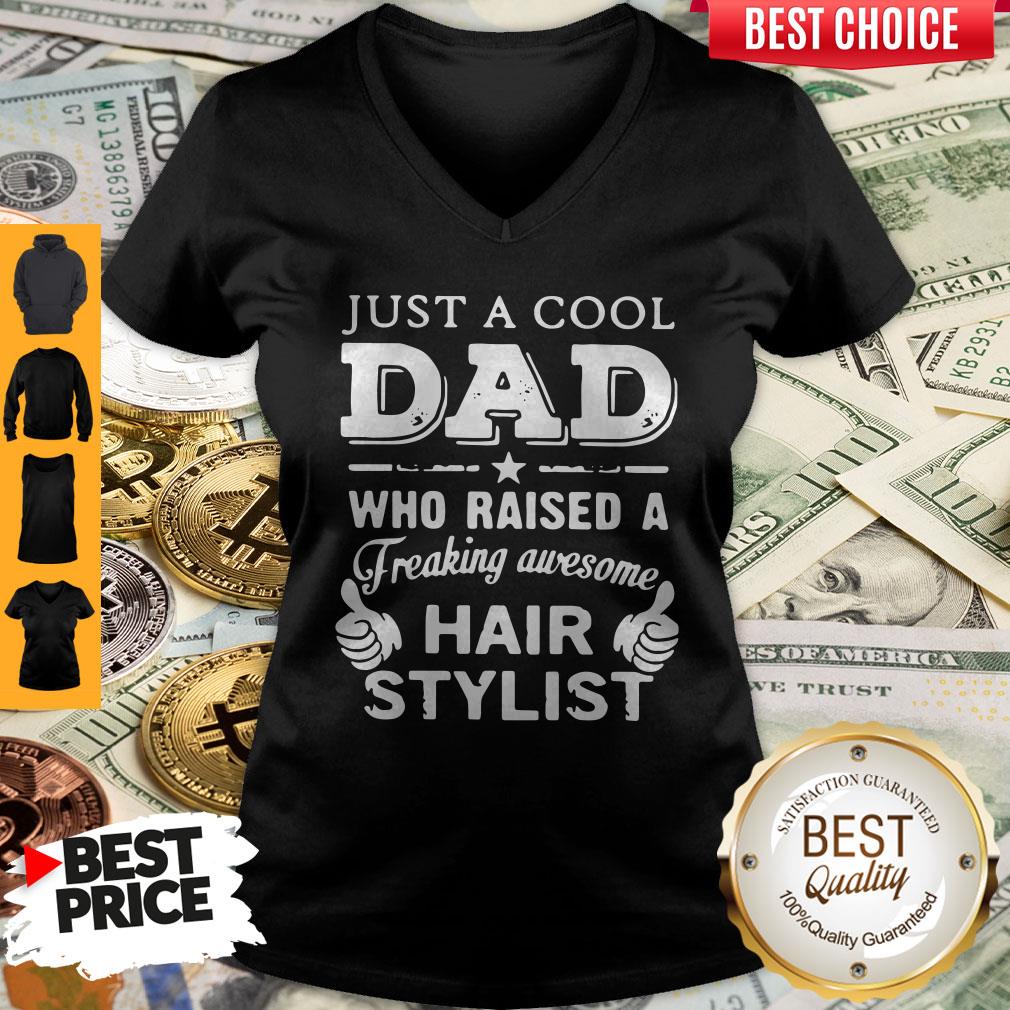 Just A Cool Dad Who Raised A Freaking Awesome Hair Stylist Shirt - Image 5