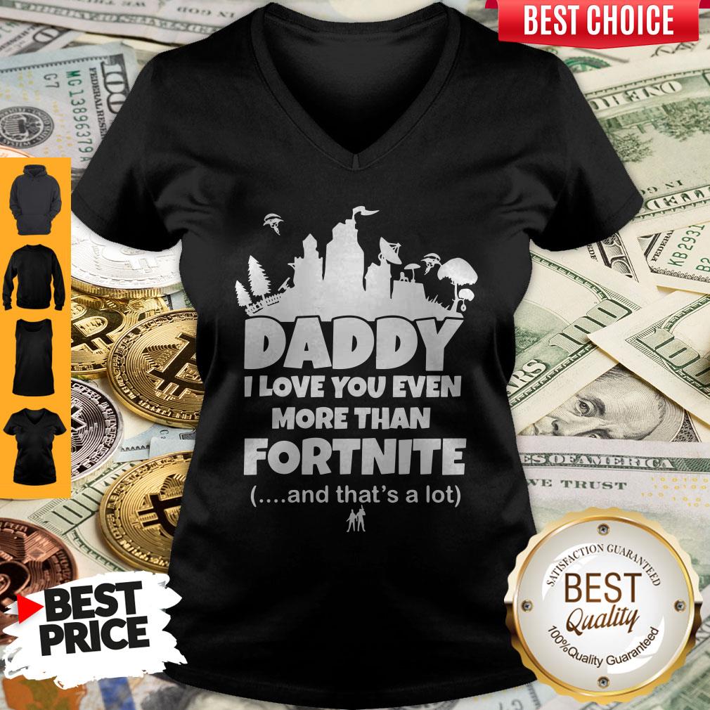 Top Daddy I Love You Even More Than Fortnite And That's A Lot Shirt - Image 2