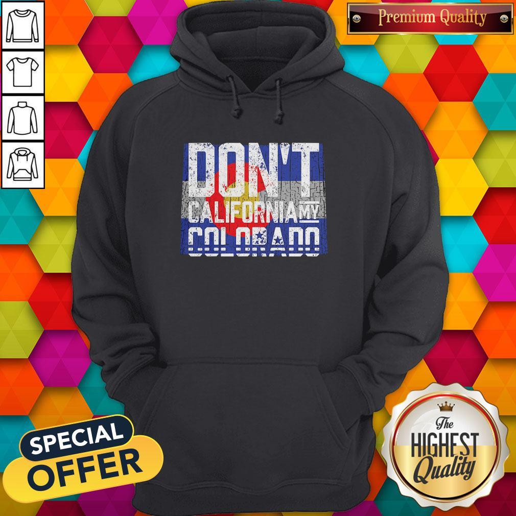 Premium Don'T California My Colorado Shirt - Image 5