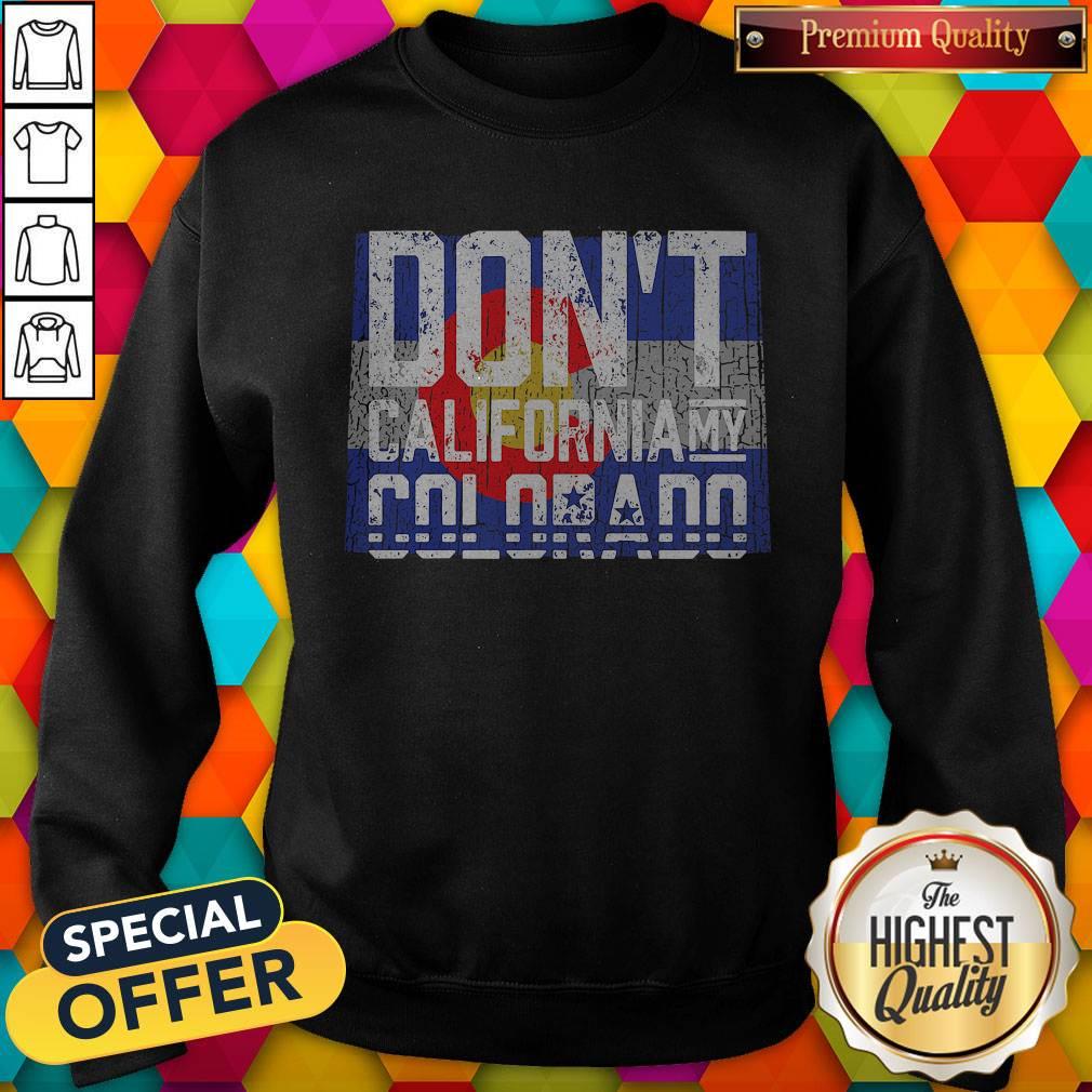 Premium Don'T California My Colorado Shirt - Image 4