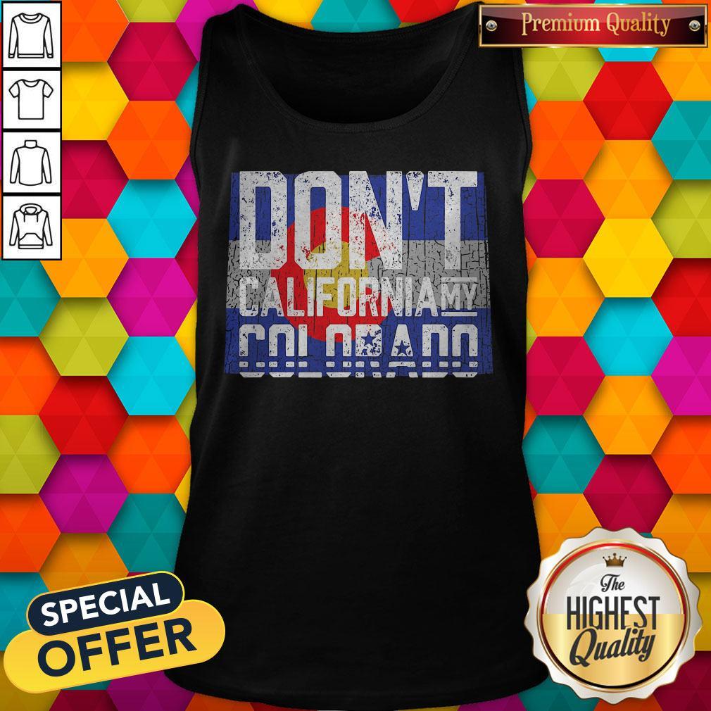 Premium Don'T California My Colorado Shirt - Image 3
