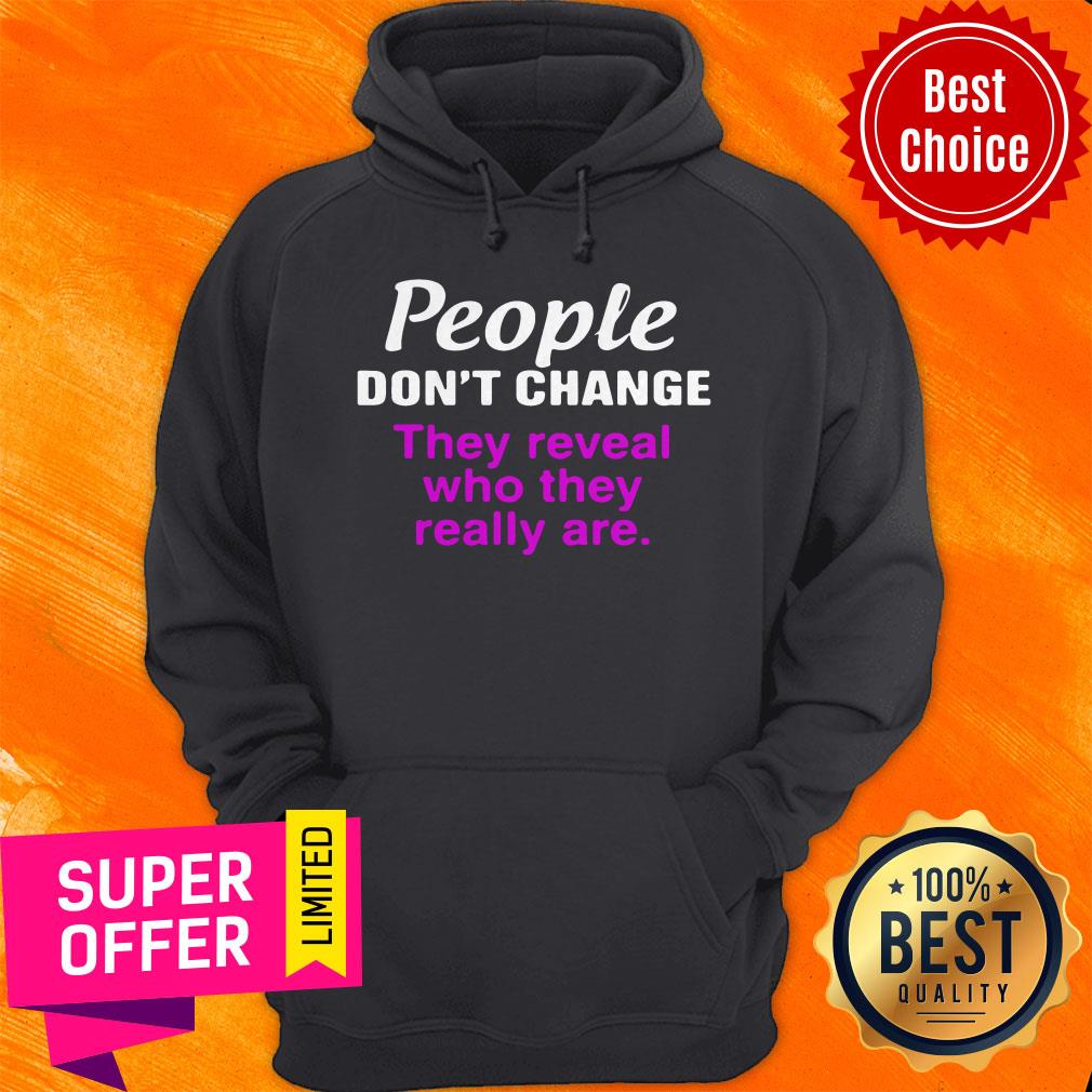 Nice People Don’t Change They Reveal Who They Really Are Shirt - Image 3