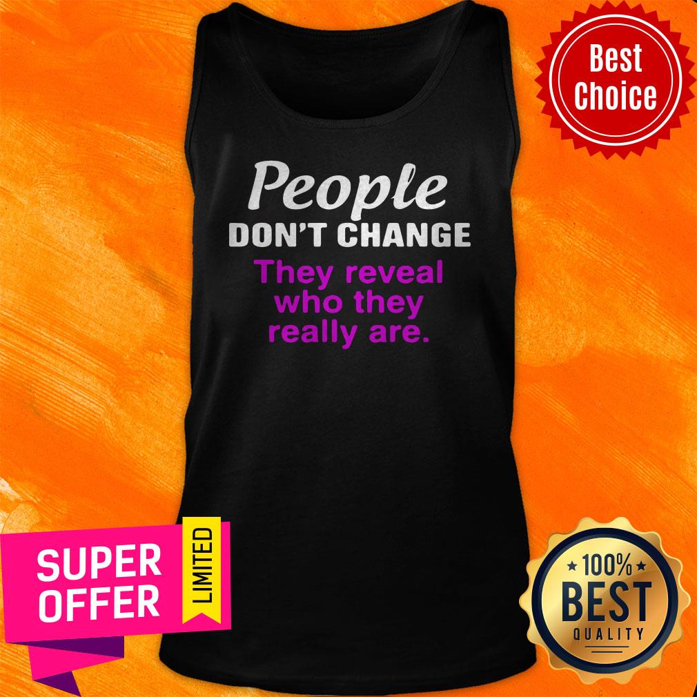 Nice People Don’t Change They Reveal Who They Really Are Shirt - Image 4