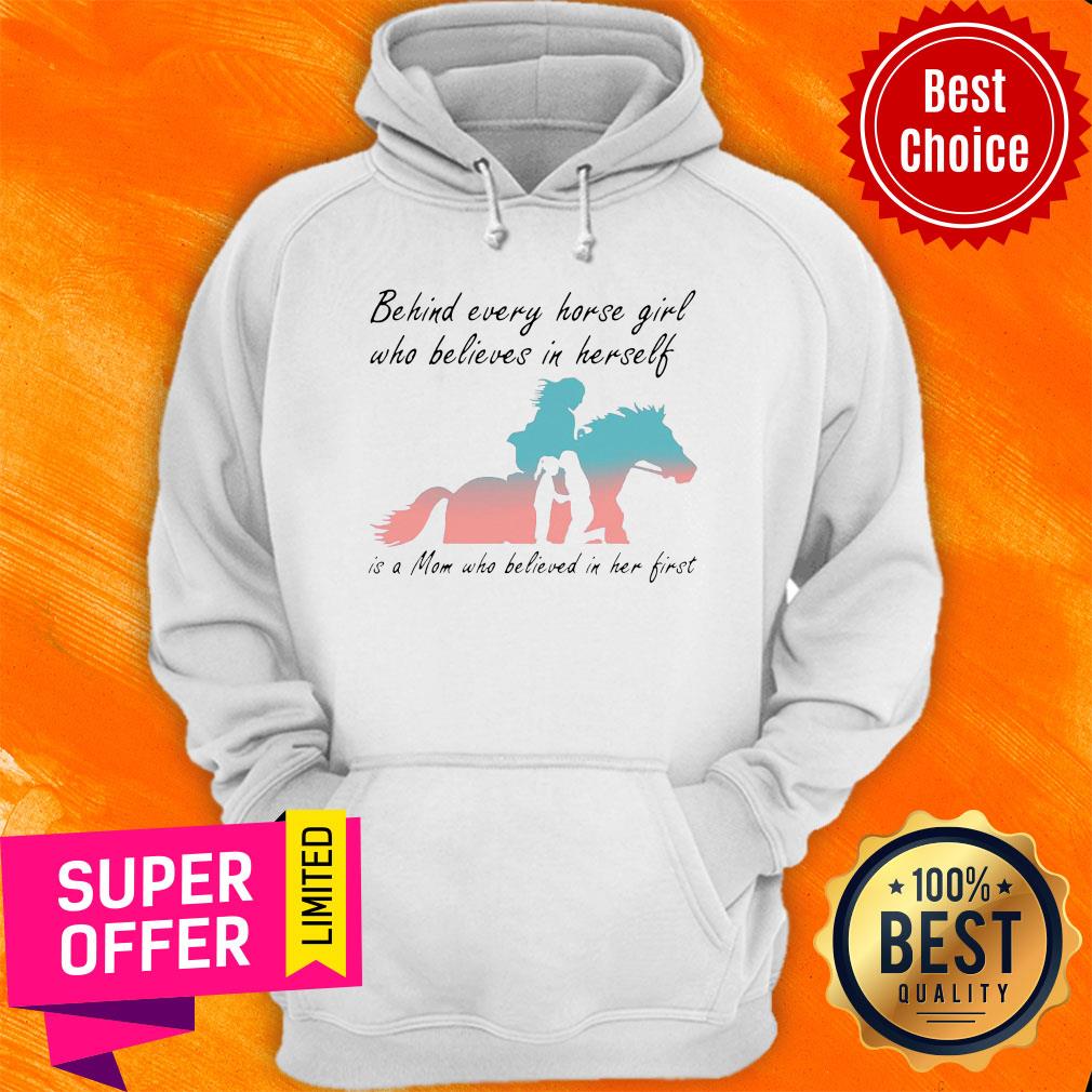 Behind Every Horse Girl Who Believes In Herself Is A Mom Who Believed In Her First Shirt - Image 2