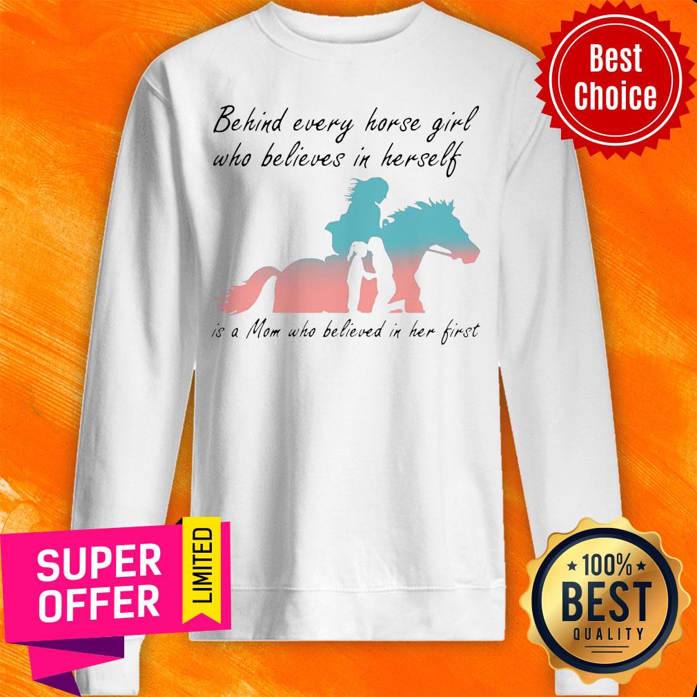 Behind Every Horse Girl Who Believes In Herself Is A Mom Who Believed In Her First Shirt - Image 3