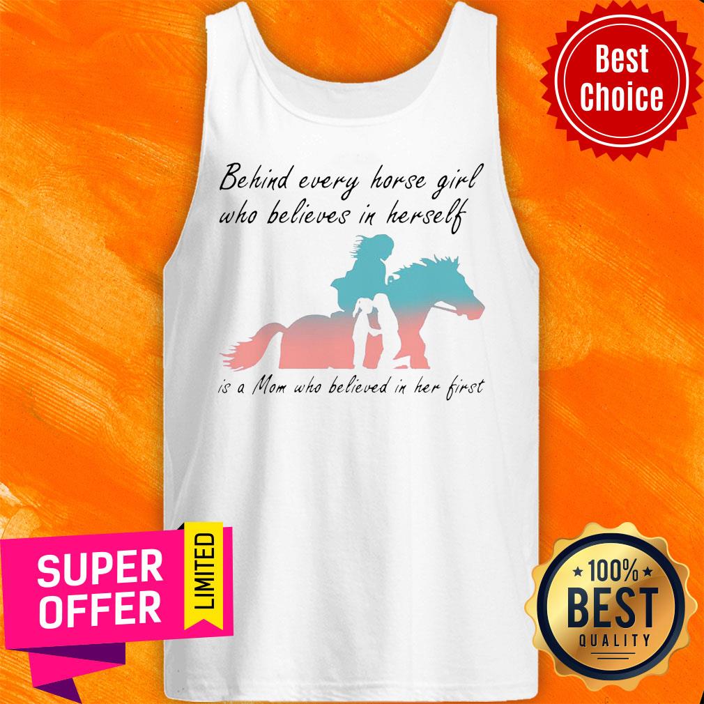 Behind Every Horse Girl Who Believes In Herself Is A Mom Who Believed In Her First Shirt - Image 4